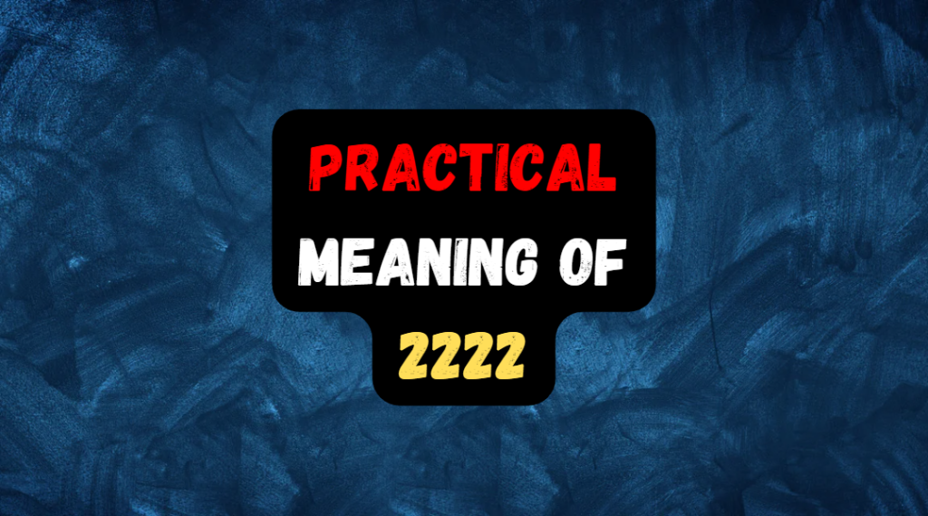 Practical Meaning of 2222